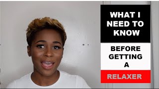 THINGS TO KNOW BEFORE GETTING A RELAXER