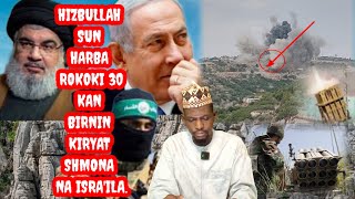 Yanda Hizbullah suka yi ruwan wutar rokoki 30 Akan  isra'ila a birnin kiryat shmuna, sunyi banna.