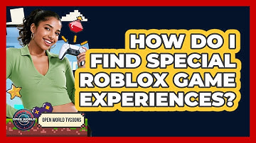 How Do I Find Special Roblox Game Experiences?