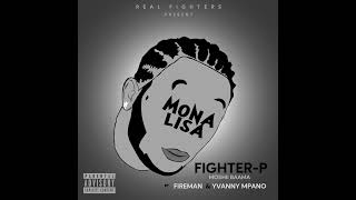 FIGHTER-P Moshii Baama  _Monalisa ft Fireman & Yvanny Mpano (Official Audio2022).