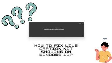 How to fix Live Caption not showing in Windows 11?