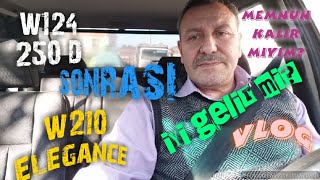 W124 250 D ' DEN sonra; W210 E 200 Elegance Tatminkar olur mu? MEMNUN KALIR MIYIM?