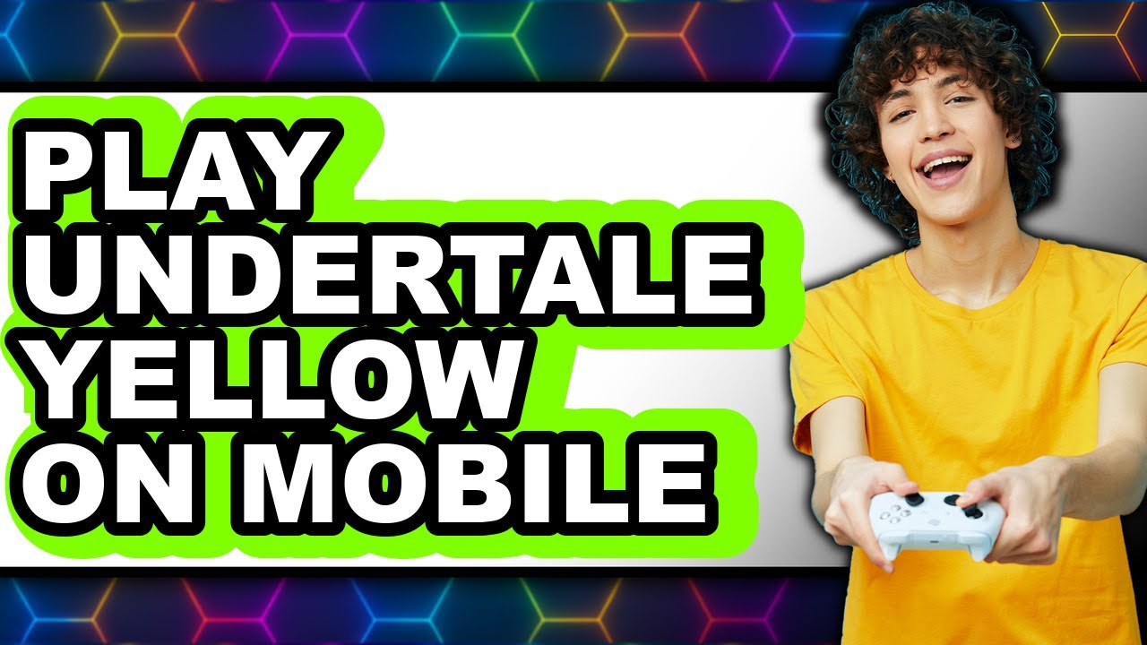 How to Play Undertale Yellow on Mobile in 2025 (Only Way)