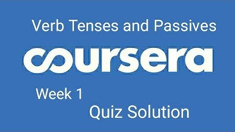 Verb Tenses and Passives quiz week 1 answer Coursera