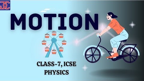 Class-7, ICSE, Physics, Motion full chapter