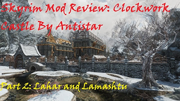 Skyrim Mod Review: Clockwork Castle Part 2: Lahar And Lamashtu