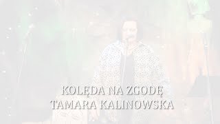 Tamara Kalinowska KOLĘDA NA ZGODĘ