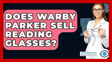 Does Warby Parker Sell Reading Glasses? - Optometry Knowledge Base
