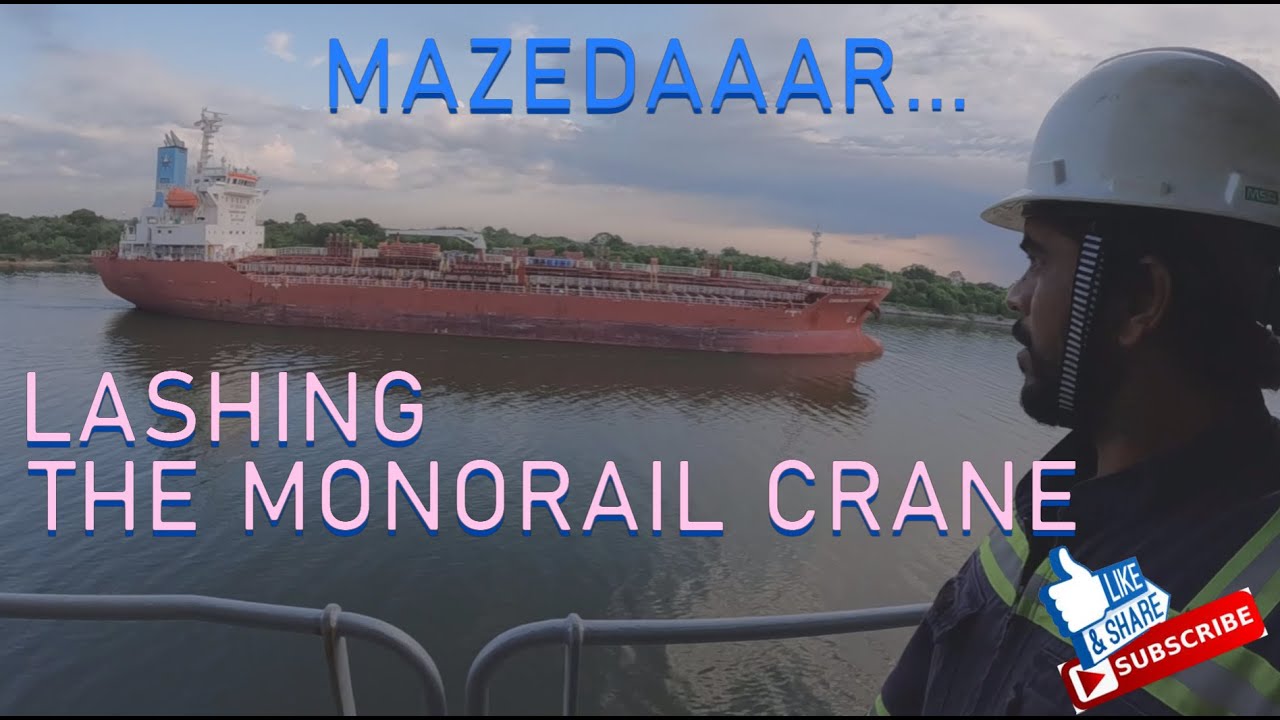LASHING THE MONORAIL CRANE , Ship mei crane ko secure karna,its kinda MAZEDAAAAAAAARRRRRRR...