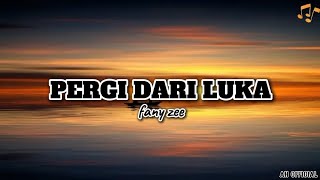 Pergi Dari Luka Lirik Lagu Pergi Dari Luka Fany Zee