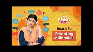 Bong Mom Reacts To Parenting Millennials - POPxo by POPxo Videos 838 views 2 years ago 3 minutes, 44 seconds