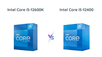 Intel Core i5-12600K vs i5-12400: Which Processor Is Better?