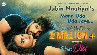 MANN UDA UDA JAYE (Official Video) JUBIN NAUTIYAL | Mihika Kushwaha | Pruthvi Ambar | DEAR DIA MOVIE