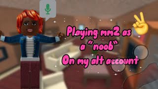 PLAYING MM2 as a NOOb on my alt ✌