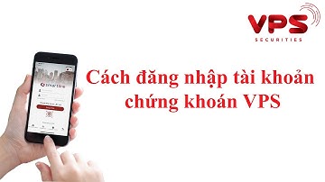 Cách đăng nhập tài khoản chứng khoán VPS Smartone trên website và điện thoại