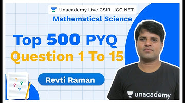 TOP 500 PYQ | Mathematical Science | Question 1 to 15 | CSIR UGC NET | Revti | Unacademy Live