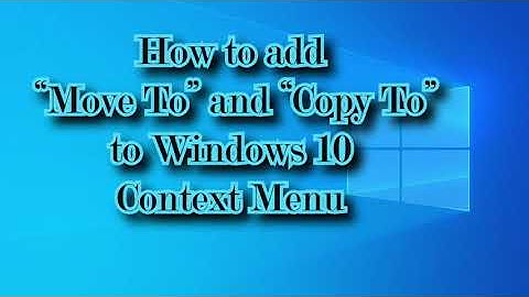 How to Add Move to or Copy to to Windows 10 Context Menu