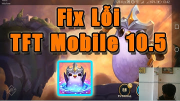 Fix Lỗi Phiên Bản 10.5 TFT Mobile || Ông Sói Channel