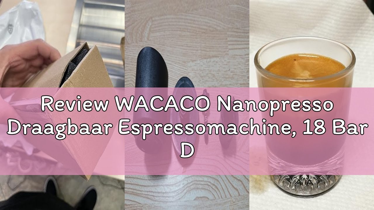 Review WACACO Nanopresso Draagbaar Espressomachine, 18 Bar Druk Handmatige Koffiezetapparaten, Upgra