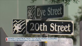 Sewer construction to cause road closures in downtown Bakersfield