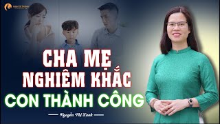 3 Điều Cha Mẹ Càng Nghiêm Khắc Con Càng Thành Công Nguyễn Thị Lanh