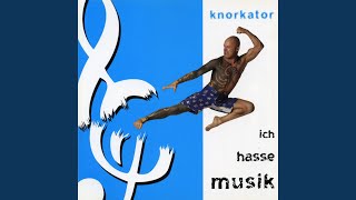 Video thumbnail of "Knorkator - Ich Hasse Musik"