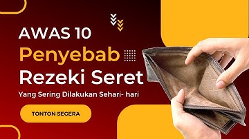 10 Penyebab Rezeki Seret Hidup Susah