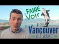 VANCOUVER : une ville vibrante - que VOIR / que FAIRE