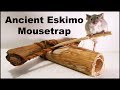 Ancient Eskimo Mouse Trap. Mousetrap Monday