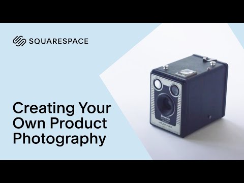 Creating Your Own Product Photography | Squarespace Tutorial - Creating Your Own Product Photography | Squarespace Tutorial