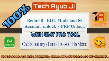 Redmi 5   EDL Mode and MI Account  unlock / FRP Unlock with UMT Pro tool