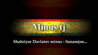 Shahriyor Davlatov minus - Sanamjon