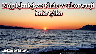 Chorwacja 18.07. 2022 Makarska Promajna Podgora Trogir Tučepi Baška Voda Omiš Brela Biokovo Croatia