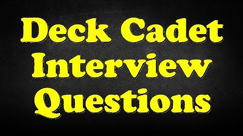Deck Cadet Interview Questions