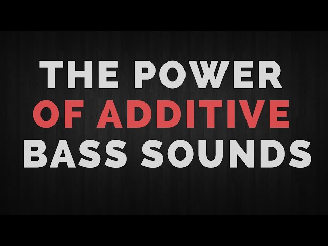 The Power of Additive Synthesis / Bass Edition