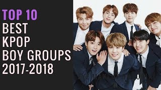 [TOP 10] BEST KPOP BOY GROUPS IN 2017-2018 NEW!! ♥