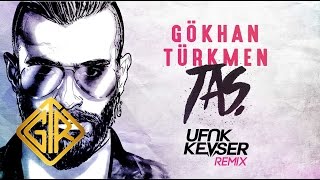 Taş [Ufuk Kevser Remix] - Gökhan Türkmen Resimi