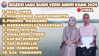 🔰 SELEKSI LAGU BUGIS ABADI VERSI ANDRI KHAN 2024 🔴 VIRAL (ALBUM TERHITS) SEPANJANG MASA