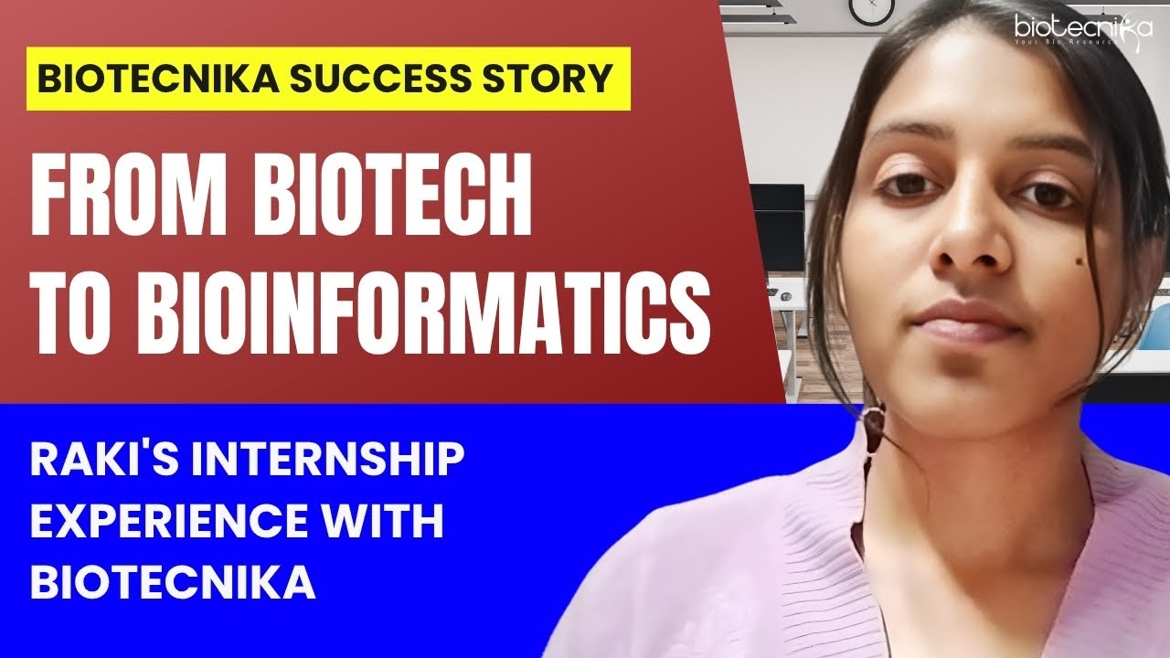 From Biotech to Bioinformatics - Raki's Internship Experience With Biotecnika