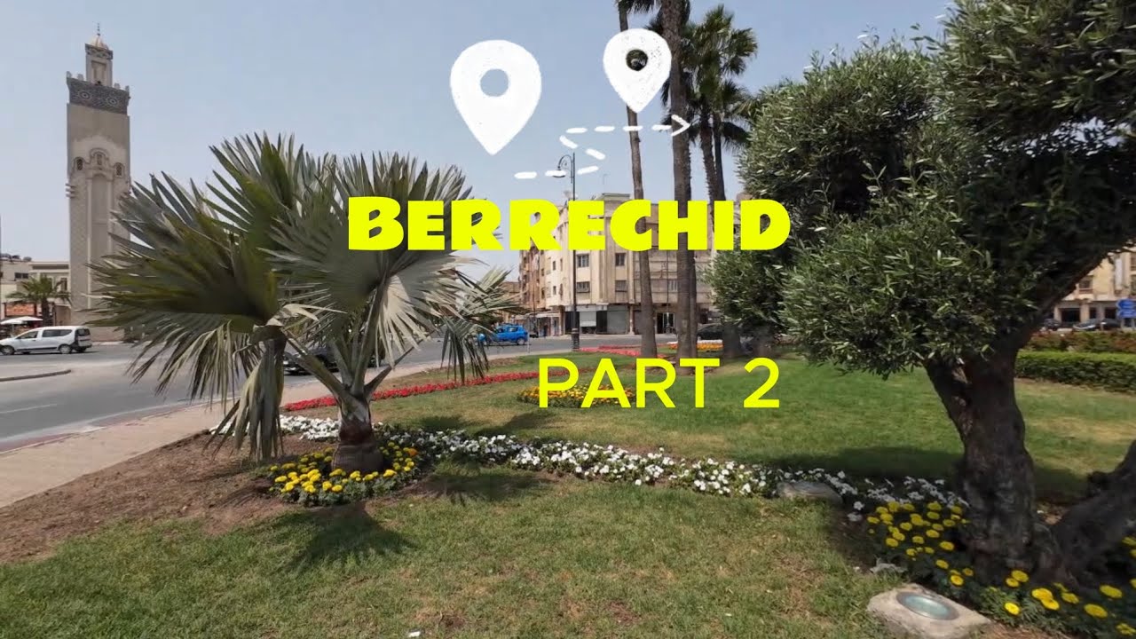 A Walking Tour of Berrechid - A Town Near Casablanca Part 2