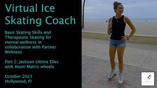 Introduction of Basic skating skills and Therapeutic Skating for mental wellness: Jackson Elles