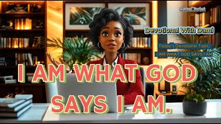 I Am What God Says I Am | Animated Christian Devotional for Identity &amp; Faith