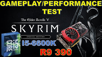Skyrim Special Edition Performance Test 1080P R9 390 and i5 6600K