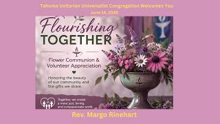 Flourishing Together: Flower Communion & Volunteer Appreciation, June 14, 2026- Rev. Margo Rinehart