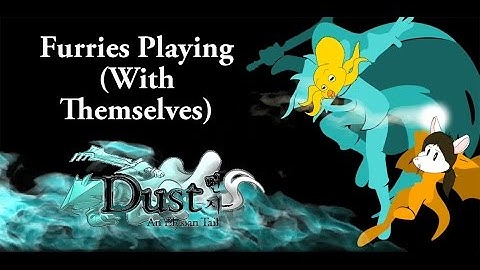 Furries Playing (With Themselves) - Dust: An Elysian Tail EP 1