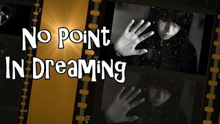 Original Song No Point In Dreaming Music Video With Lyrics