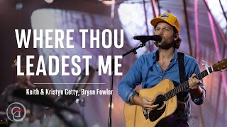 Video thumbnail of "Where Thou Leadest Me (Live) - Keith & Kristyn Getty, Bryan Fowler"