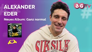 ALEXANDER EDER: Sein 2. Album "Ganz normal" ist endlich da! | Interview | Bubble Gum TV