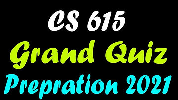 CS615 Grand Quiz Preparation Spring 2021 | Grand Quiz Preparation Spring 2021