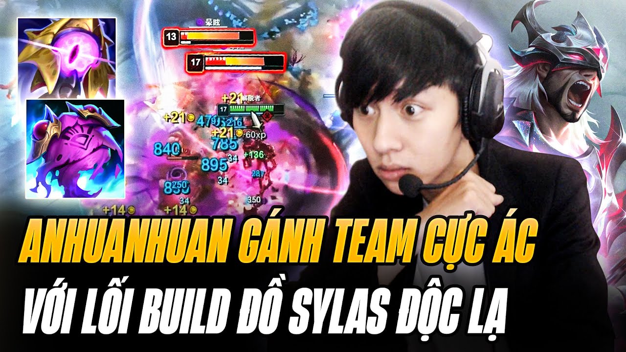 Anhuanhuan Và Lối Chơi Sylas Áo Choàng Hắc Quang Farm Mạng Gánh Team Lật Kèo Cực Ác Rank Cao Thủ